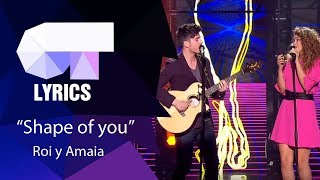 "Shape of you" Roi y Amaia | Gala 5 | Lyrics chords