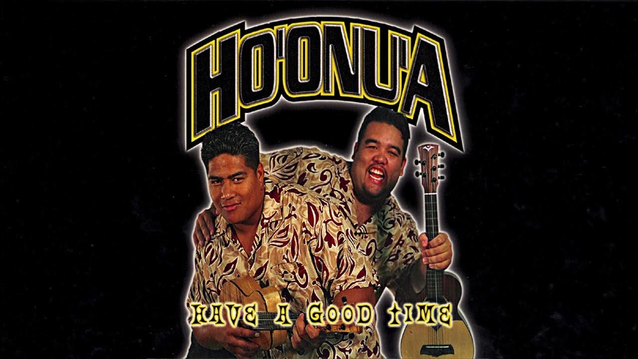 Ho'onu'a - Have a Good Time (Audio) Ho'onu'a - Have a Good Time (Audio)