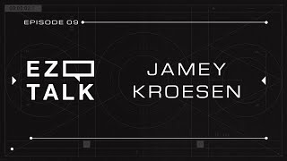 EZ TALK EP9 - Jamey Kroesen