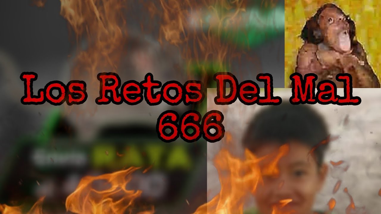 Los Retos Del Mal 666 - Creepypasta chafa #5