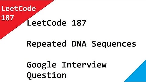 LeetCode 187 Repeated DNA Sequences - Google Interview Question