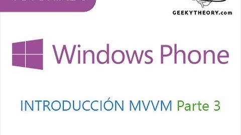Tutorial Windows Phone - 4. Introducción MVVM [Parte 3] [geekytheory.com]