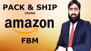 How To Fulfill & Ship Your First Amazon FBM Order | Amazon FBM 2021 | Mirza Muhammad Arslan