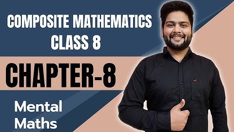 Composite Mathematics Class 8, Chapter - 8||  Mental Maths