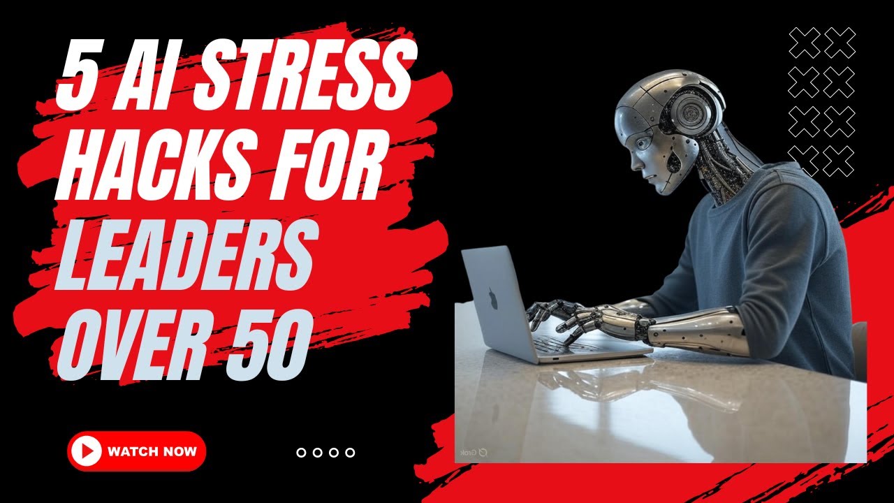 5 AI Stress Hacks for Leaders Over 50 - Quick and Simple Executive Stress Management