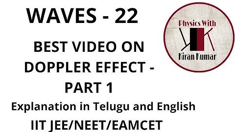 Waves 22 - Best video on Doppler effect - Part 1