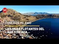 Las islas flotantes del lago Titicaca | Conexión Milenio