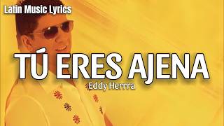 Eddy Herrera - Tú Eres Ajena (Letra/Lyrics)