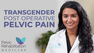 Transgender Post Op Pelvic Pain Dr Rakhi Vyas Pelvic Rehabilitation Medicine