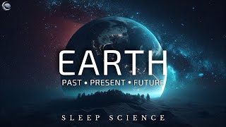 Sleep Science Time | The Complete Story of Planet Earth | Past, Present and Future