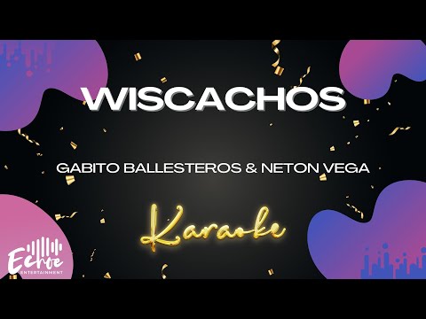 Gabito Ballesteros & Neton Vega - WISCACHOS (Versión Karaoke)