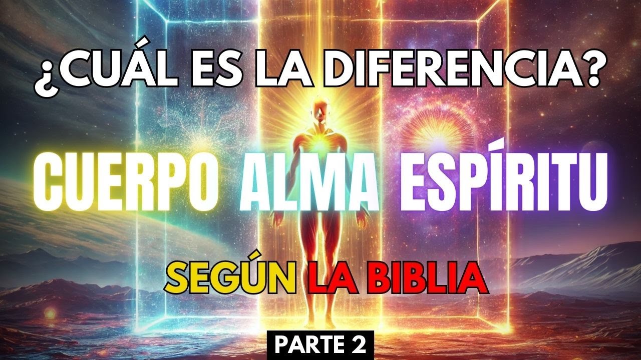 15 enseñanzas sobre Cuerpo, Alma y Espíritu según la Biblia | La Diferencia que Cambiará tu Vida