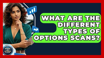 What Are The Different Types Of Options Scans? - Stock and Options Playbook