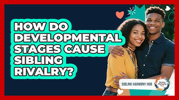 How Do Developmental Stages Cause Sibling Rivalry? - Sibling Harmony Hub