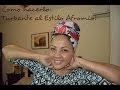 Estilo Afro Mio: Turbante o Pañoleta en la cabeza!