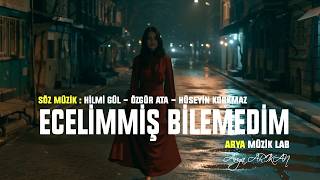 Ecelimmiş Bilemedim - Arya Arıkan Arya Müzik Lab
