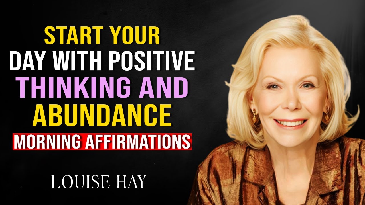 Louise Hay - Morning Affirmations | Start Your Day with Positive ...