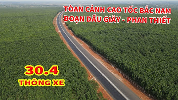 TOÀN CẢNH CAO TỐC DẦU GIÂY - PHAN THIẾT - THÔNG XE 30.4 | #caotocbacnam