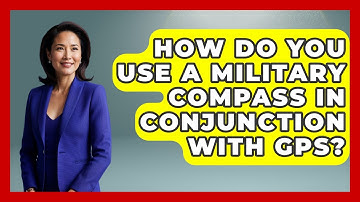 How Do You Use A Military Compass In Conjunction With GPS? - Tactical Warfare Experts