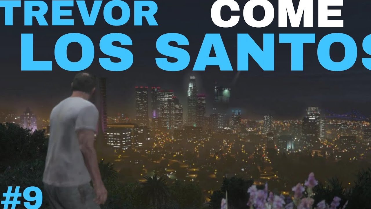 Trevor Come In Los Santos || GTA V GAMEPLAY#9 || - YouTube