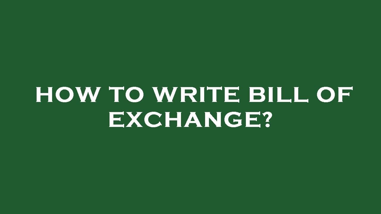 how-to-write-bill-of-exchange-youtube