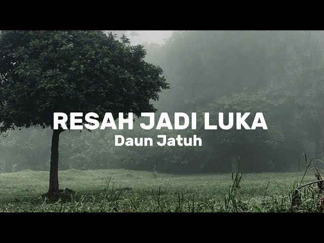 Resah jadi luka -Daun jatuh (lirik lagu) class=