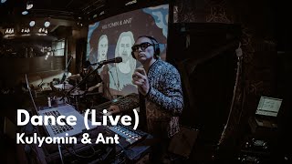 Kulyomin & Ant - Dance (Live)