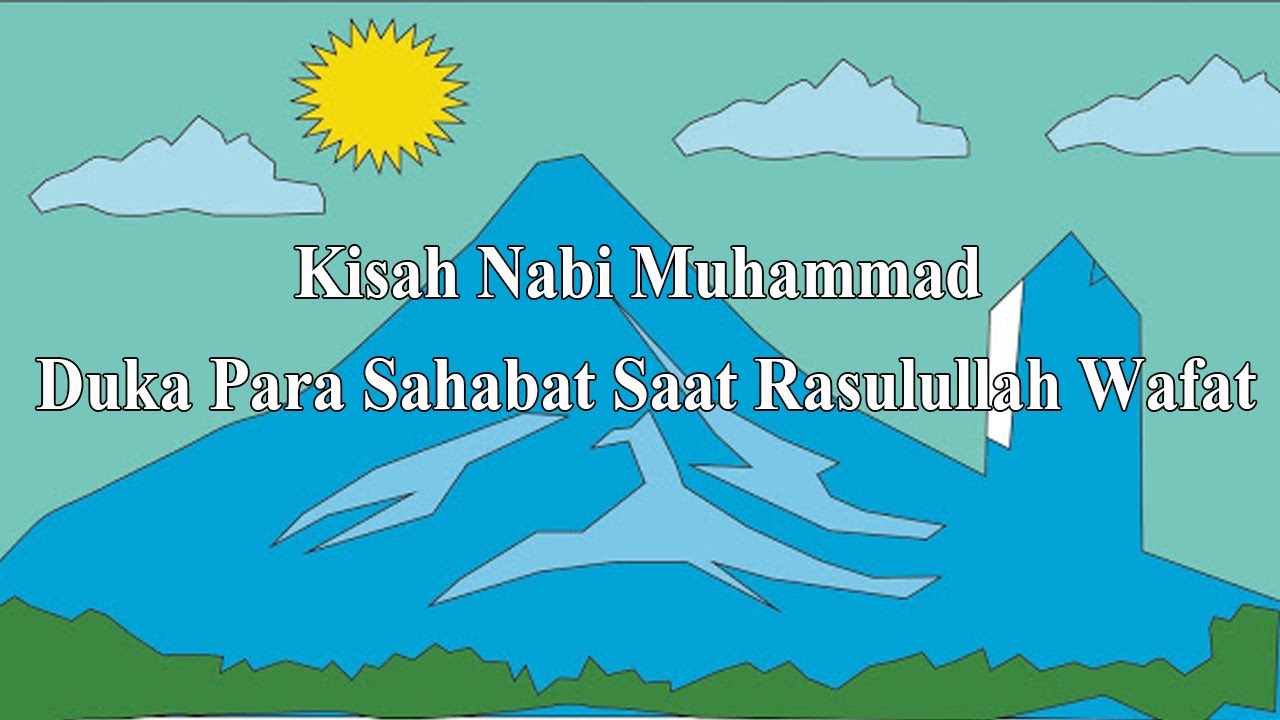 Kisah Nabi Muhammad Duka Para Sahabat Saat Rasulullah ...