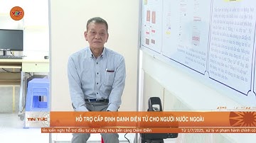HỖ TRỢ CẤP ĐỊNH DANH ĐIỆN TỬ CHO NGƯỜI NƯỚC NGOÀI | VTV5