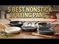 Top 5 Best Nonstick Frying Pans in 2025 | Easy Cooking &amp; Cleanup