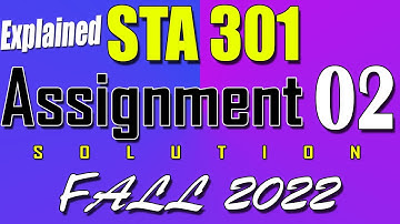 STA301 Assignment 2 Solution Fall 2022 | STA301 Assignment 2 Solution 2023