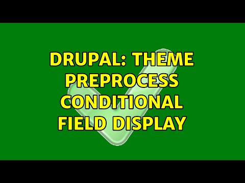 Drupal: Theme Preprocess Conditional Field Display