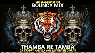 THAMBA RE THAMBA DJ SONG  BOUNCY MIX   DJ SWAPPY KARAD X ANJ & SAURABH DIGRAS & UNRELEASED OF MH