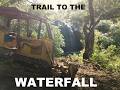 Building a trail to a waterfall and exploring a abandoned mine