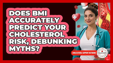 Does BMI Accurately Predict Your Cholesterol Risk, Debunking Myths? - Cholesterol Support Network