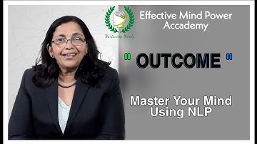 Outcome | Master Your Mind Using NLP  | Effective Mind Power Academy