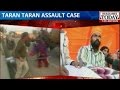 Tarn Taran assault witness raises