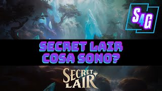 Secret Lair // Cosa sono?