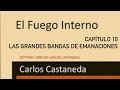 Cap. 10  Las grandes bandas de emanaciones - El Fuego Interno - Carlos Castaneda