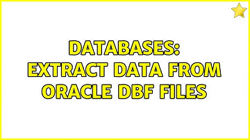 Databases: Extract data from Oracle DBF files