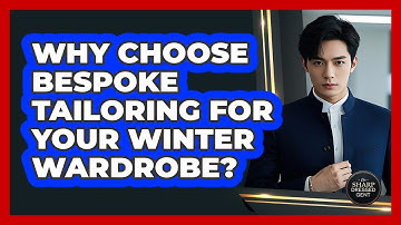 Why Choose Bespoke Tailoring For Your Winter Wardrobe? - The Sharp Dressed Gent