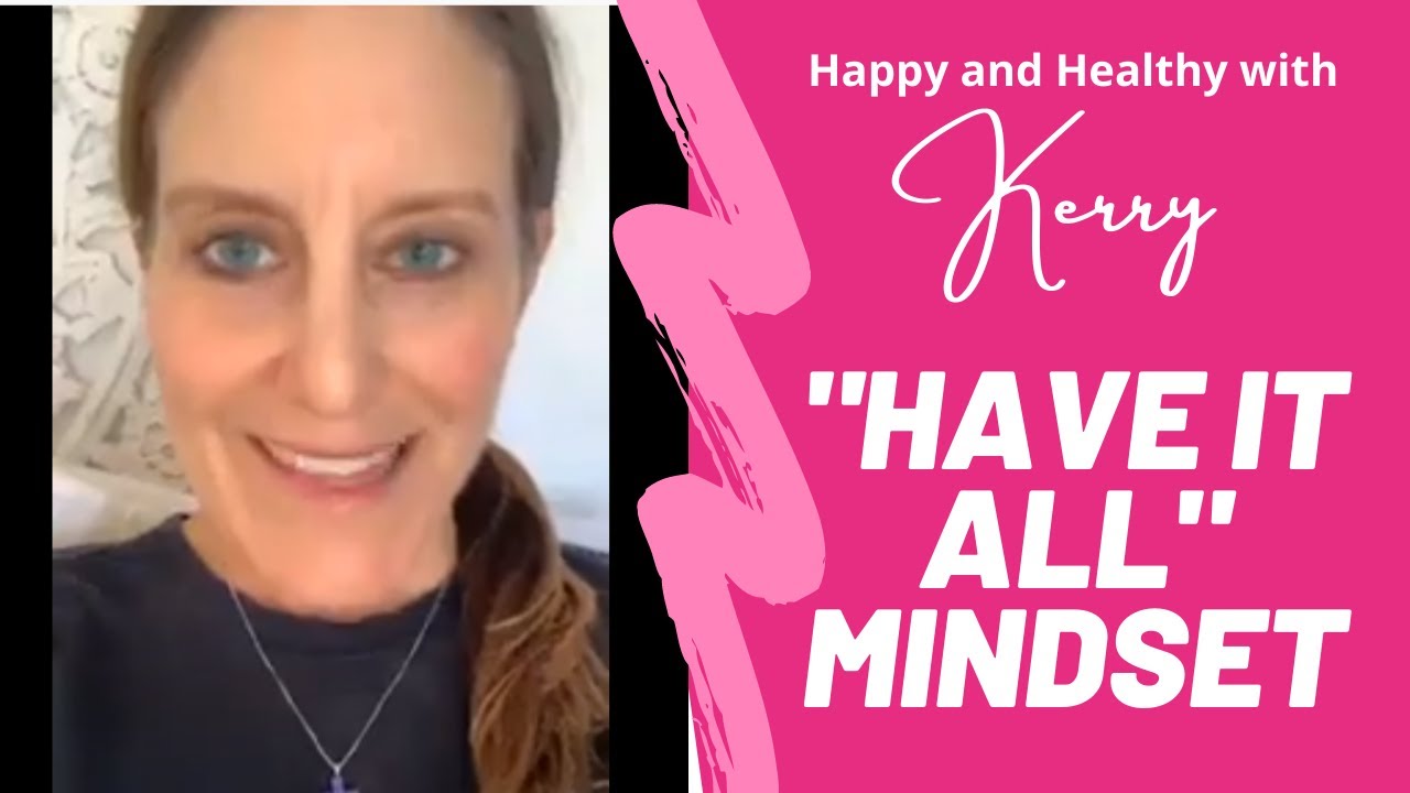 Having The Mindset To Have It All with Kerry Tepedino YouTube
