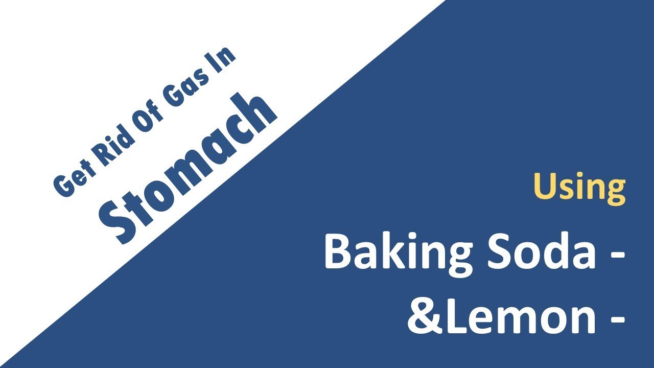 Get Rid Of Gas In Stomach Naturally With Baking Soda And Lemon YouTube