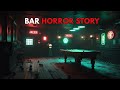 Disturbing True Bar Horror Story | Scary Tales | Horror Story English | Horror Story