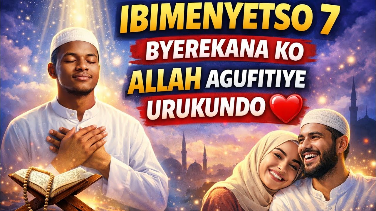 “IBIMENYETSO 7 BYEREKANA KO ALLAH AGUFITIYE URUKUNDO ❤️