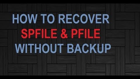 HOW TO RECOVER SPFILE AND PFILE WITHOUT BACKUP