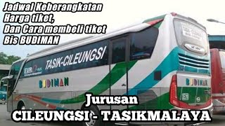 Jadwal keberangkatan, tarif dan trayek bus budiman Cileungsi Tasikmalaya