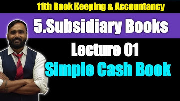 11th BK & ACCOUNTANCY | 5.Subsidiary Books | LECTURE 01 | Simple Cash Book  | PRADEEP GIRI SIR