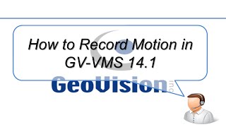 Quick Support - VMS - Motion Recording Settings in GV-VMS 14