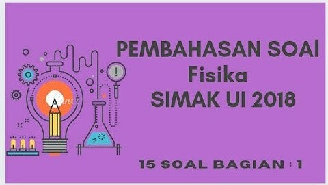 Pembahasan Soal Fisika SIMAK UI 2018
